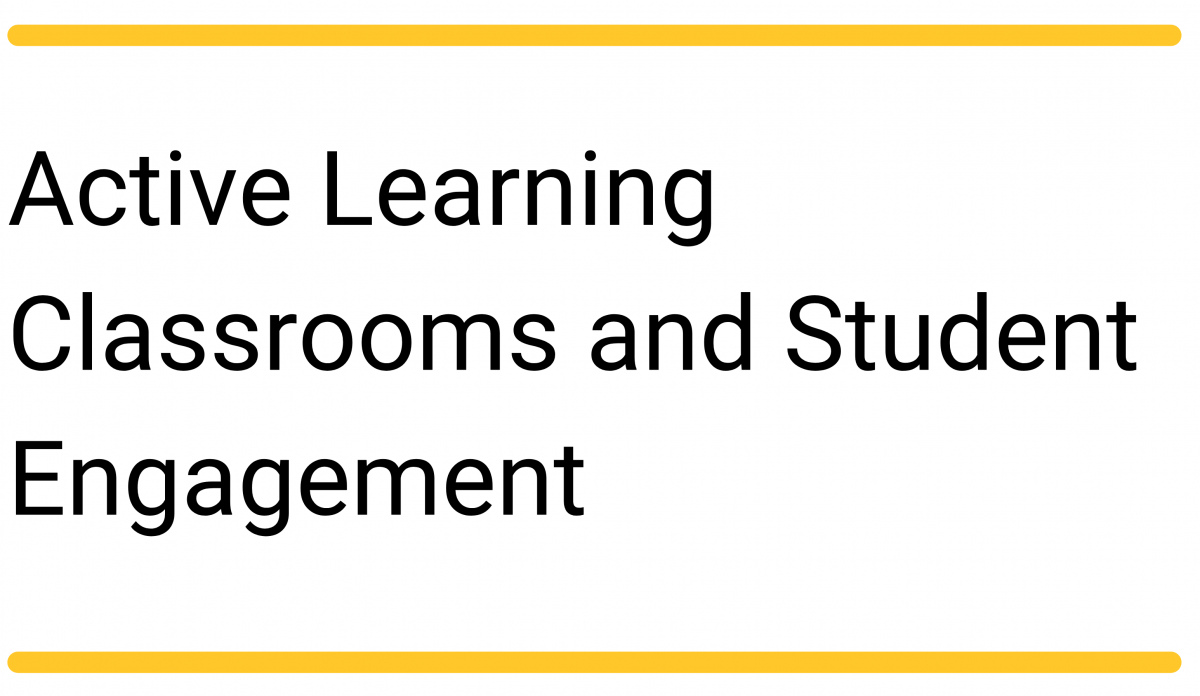  "Active Learning Classrooms and Student Engagement"