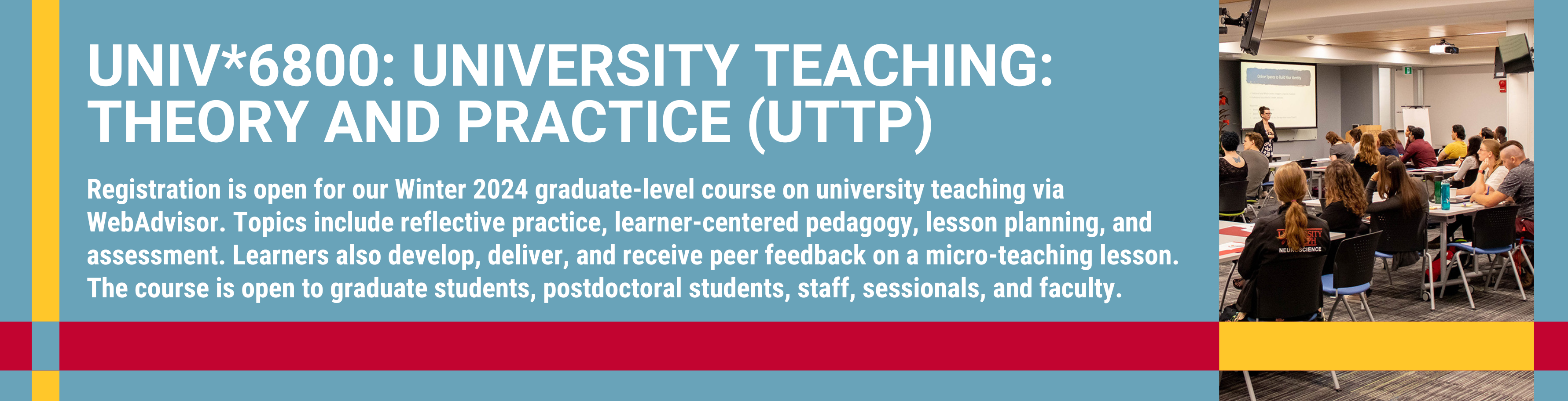 Registration is open for our Winter 2024 graduate-level course on university teaching via WebAdvisor. Topics include reflective practice, learner-centered pedagogy, lesson planning, and assessment. Learners also develop, deliver, and receive peer feedback