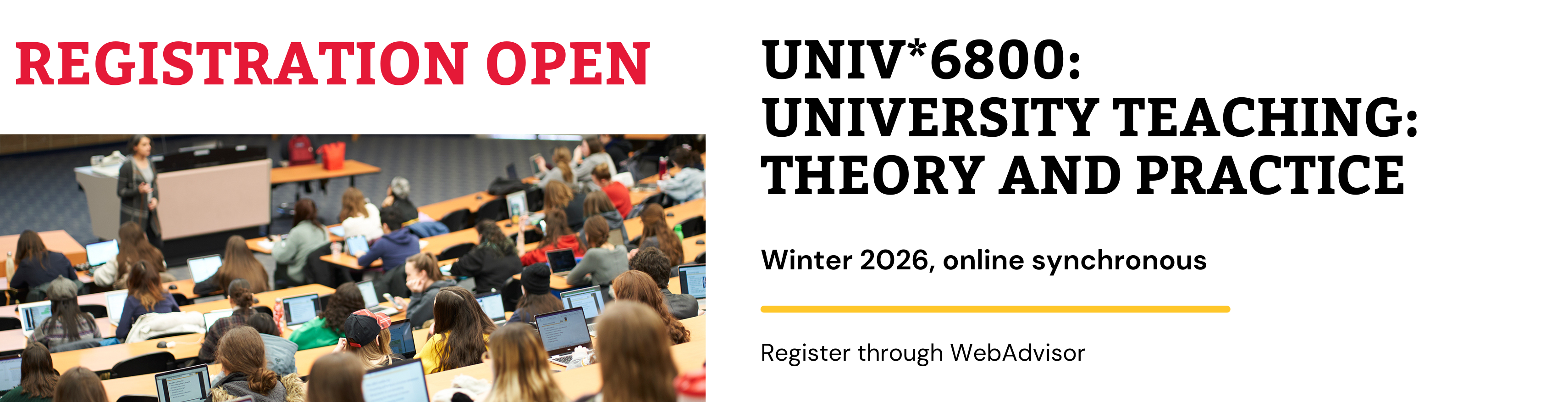 A large lecture hall filled with students, many using laptops. An instructor standing at the front. Bold text reads: “REGISTRATION OPEN. UNIV*6800: University Teaching Theory and Practice, Winter 2026, online synchronous."