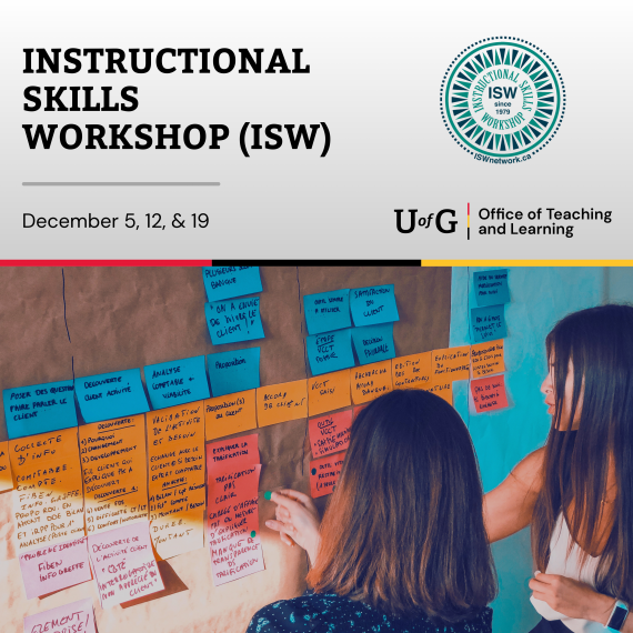 Promotional graphic for the Instructional Skills Workshop (ISW), hosted by the Office of Teaching and Learning at the University of Guelph. The text reads: "Instructional Skills Workshop (ISW), December 5, 12, & 19." The ISW logo is shown in the top right. Below, a photo shows two people working with colorful sticky notes arranged on a wall.