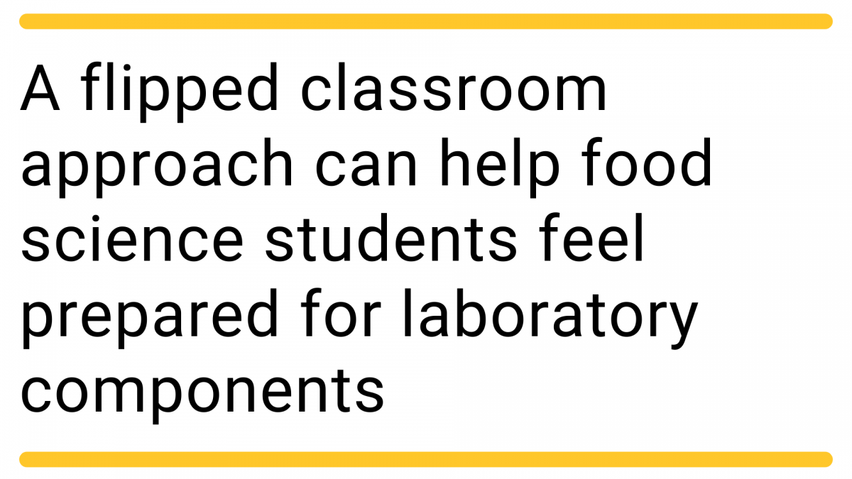 A flipped classroom approach can help food science students feel prepared for laboratory components
