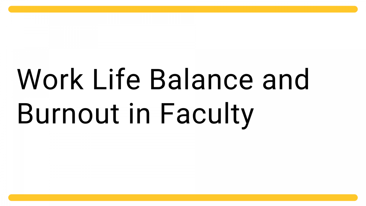 Work Life Balance and Burnout in Faculty